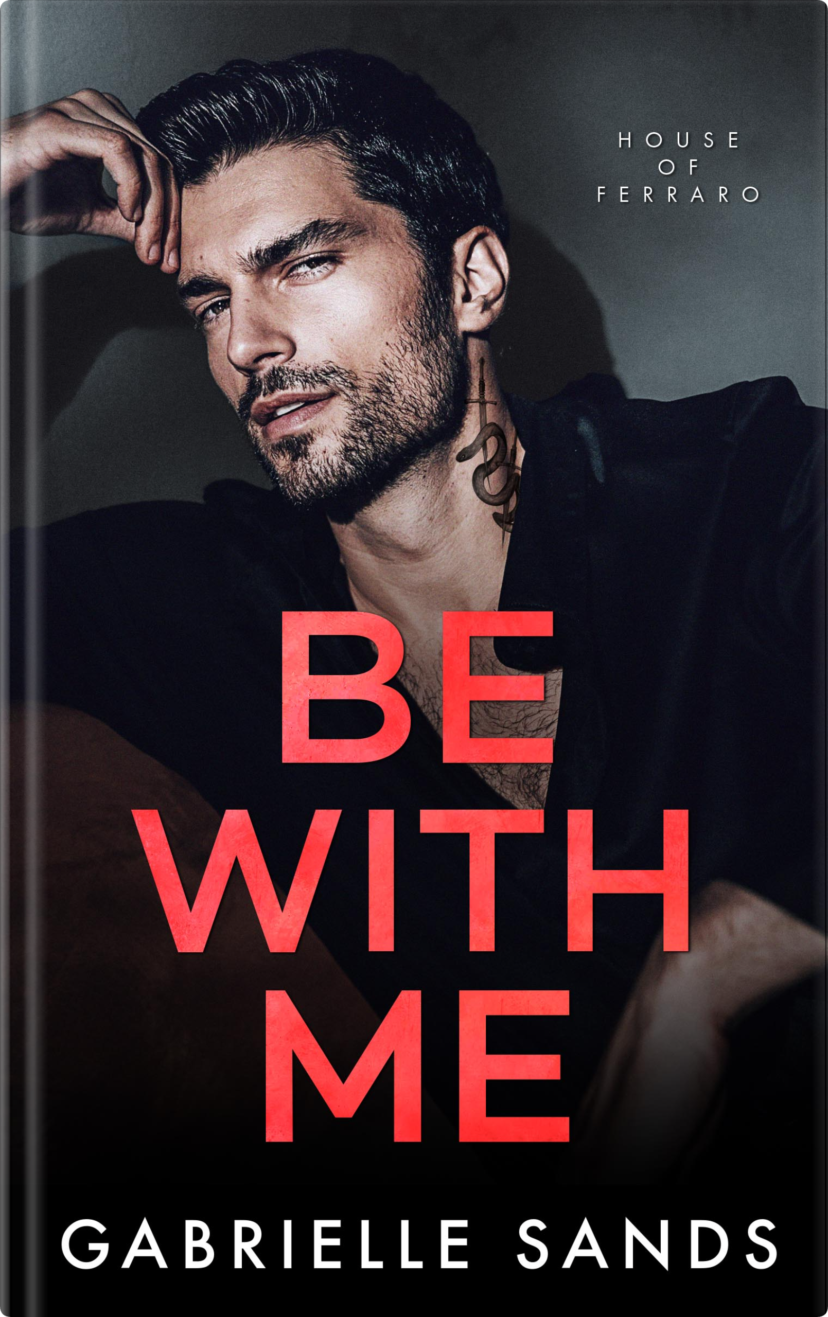 Model cover of Be With Me by Gabrielle Sands — forbidden love mafia romance, House of Ferraro #1